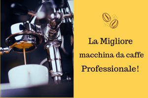 La migliore macchina da caffè professionale! - arredamentistramenga.it